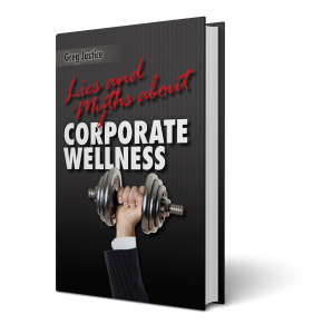 the book Lies & Myths About Corporate Wellness by Greg Justice
